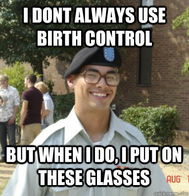 I dont always use birth control but when i do, I put on these glasses - I dont always use birth control but when i do, I put on these glasses  Kris Henshaw