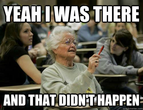 Yeah I was there and that didn't happen - Yeah I was there and that didn't happen  Misc