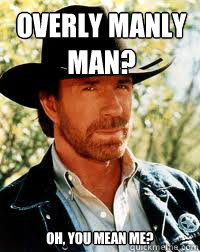 Overly Manly Man? Oh, you mean me? - Overly Manly Man? Oh, you mean me?  ChucknorrisLoL