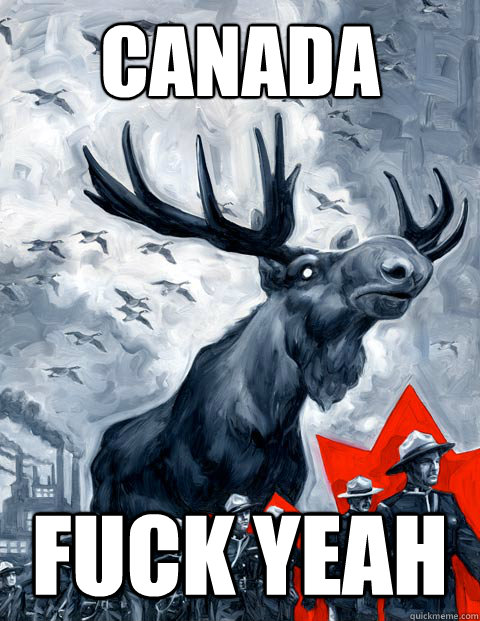 Canada Fuck yeah - Canada Fuck yeah  Canada Day