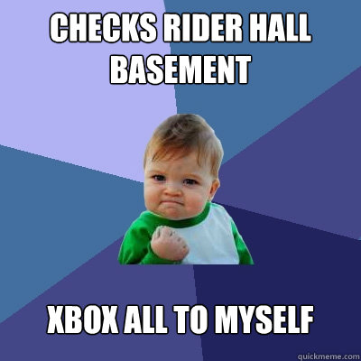 checks Rider Hall basement Xbox all to myself  Success Kid