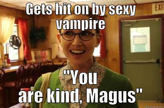 GETS HIT ON BY SEXY VAMPIRE 