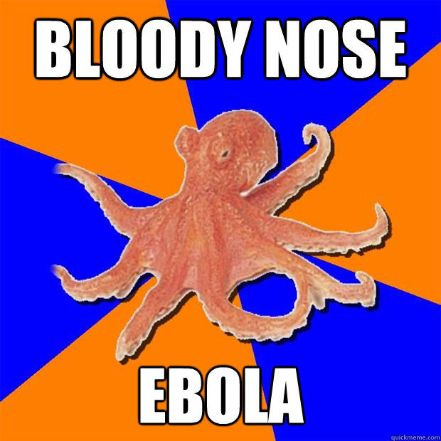 Bloody nose Ebola  Online Diagnosis Octopus