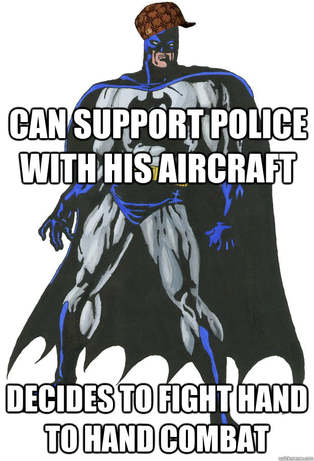 Can support police with his aircraft Decides to fight hand to hand combat  