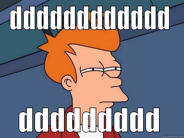 DDDDDDDDDDDD DDDDDDDDD Futurama Fry