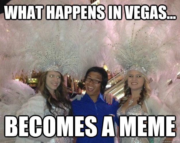 What happens in Vegas... Becomes a meme - What happens in Vegas... Becomes a meme  Doaning it up
