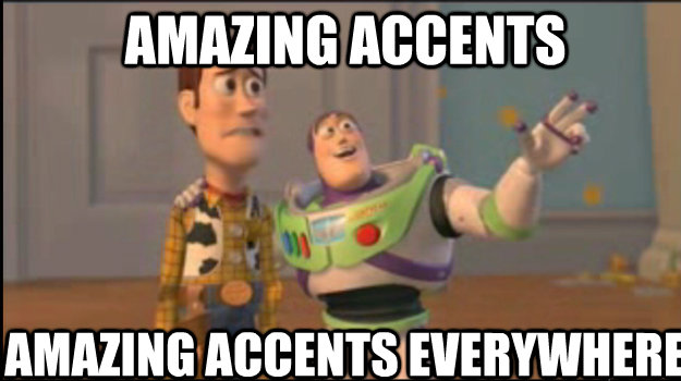 Amazing accents Amazing accents everywhere  Buzz and Woody