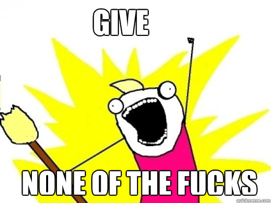 GIVE NONE OF THE FUCKS  X All The Things