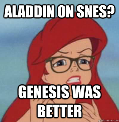 aladdin on snes? genesis was better  Hipster Ariel