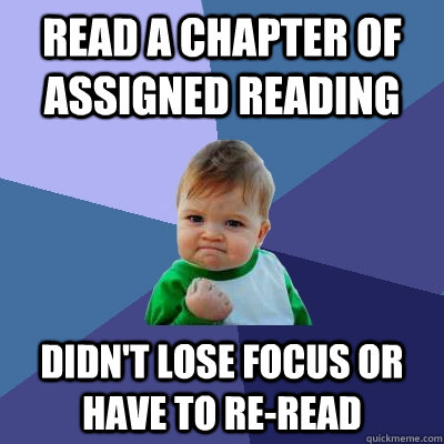 Read a chapter of assigned reading Didn't lose focus or have to re-read  Success Kid