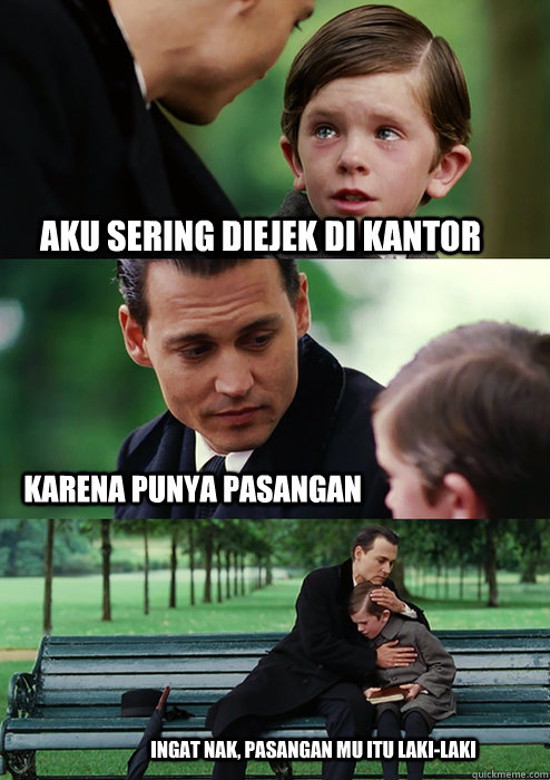 aku sering diejek di kantor karena punya pasangan ingat nak, pasangan mu itu laki-laki  Finding Neverland