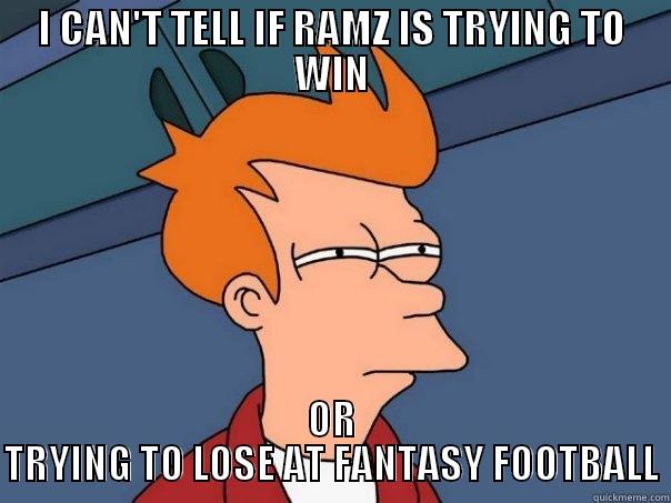 I CAN'T TELL IF RAMZ IS TRYING TO WIN OR TRYING TO LOSE AT FANTASY FOOTBALL Futurama Fry