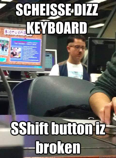 SCHEISSE DIZZ KEYBOARD SShift button iz broken  HIPSTER HITLER