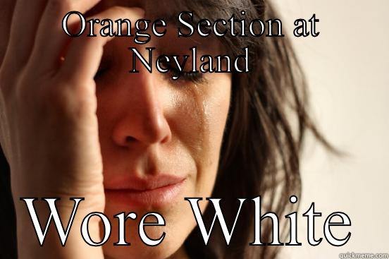 ORANGE SECTION AT NEYLAND WORE WHITE First World Problems