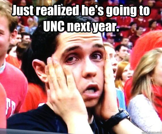 Just realized he's going to UNC next year.   