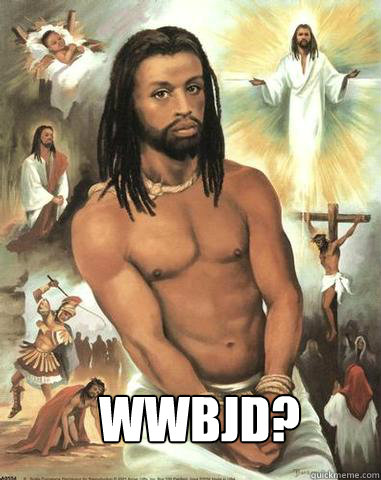  WWBJD?  Black Jesus