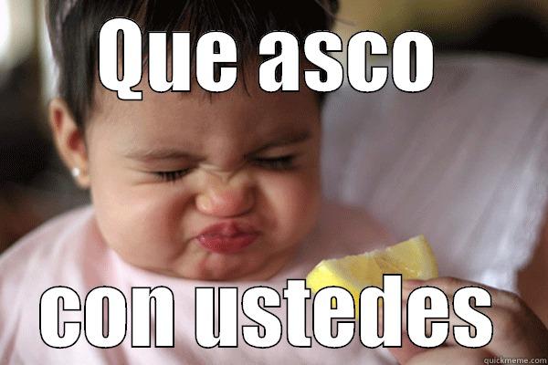 QUE ASCO CON USTEDES Misc