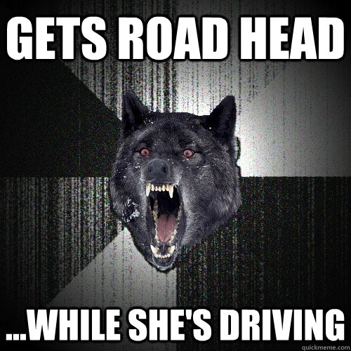 Gets road head ...while she's driving  Insanity Wolf
