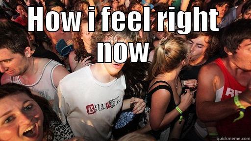 HOW I FEEL RIGHT NOW  Sudden Clarity Clarence
