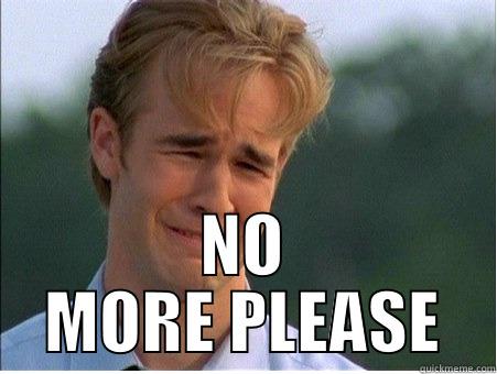  NO MORE PLEASE 1990s Problems