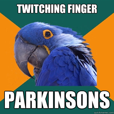 Twitching Finger PARKINSONS  Paranoid Parrot