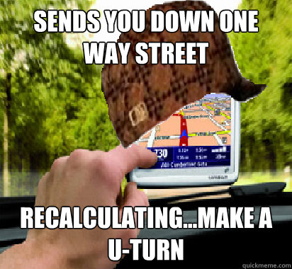 Sends You Down One Way Street Recalculating...Make A U-Turn - Sends You Down One Way Street Recalculating...Make A U-Turn  Misc