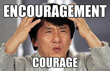 Encouragement courage - Encouragement courage  Jackie Chan Meme