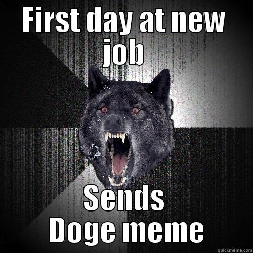 FIRST DAY AT NEW JOB SENDS  DOGE MEME Insanity Wolf
