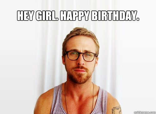 hey girl. happy birthday. - hey girl. happy birthday.  Misc