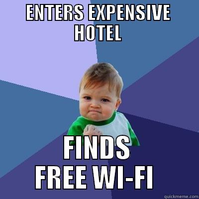 ENTERS EXPENSIVE HOTEL FINDS FREE WI-FI  Success Kid