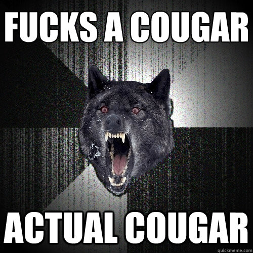 Fucks a cougar actual cougar  Insanity Wolf