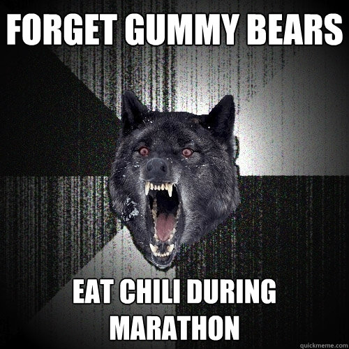 Forget Gummy Bears Eat Chili during marathon  Insanity Wolf
