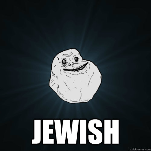  Jewish  Forever Alone