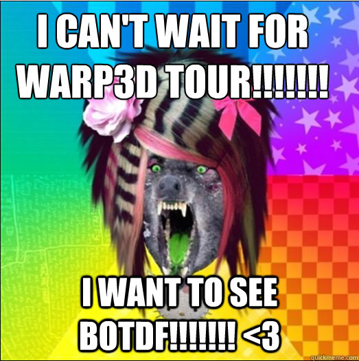 i can't wait for warp3d tour!!!!!!! i want to see botdf!!!!!!! <3 - i can't wait for warp3d tour!!!!!!! i want to see botdf!!!!!!! <3  Scene Wolf