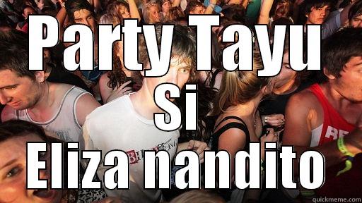 PARTY TAYU SI ELIZA NANDITO Sudden Clarity Clarence