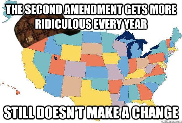 The second amendment gets more ridiculous every year Still doesn't make a change  Scumbag USA