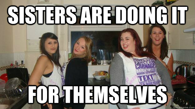 sisters are doing it for themselves - sisters are doing it for themselves  Girls Night Out