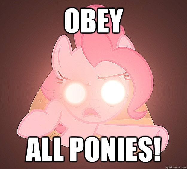 OBEY ALl ponies!  Pinkie Pie