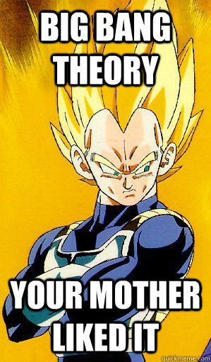 Big Bang theory your mother liked it - Big Bang theory your mother liked it  Your Mother Joke Vegeta