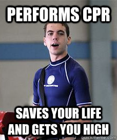 Performs CPR Saves your life and gets you high - Performs CPR Saves your life and gets you high  Misc