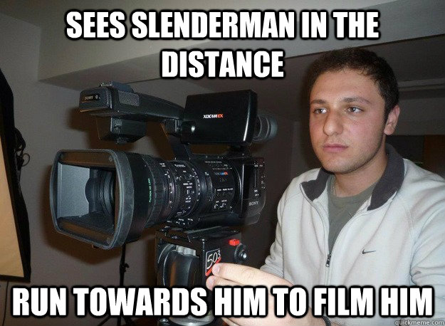 Sees slenderman in the distance Run towards him to film him  