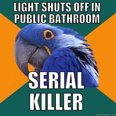 LIGHT SHUTS OFF IN PUBLIC BATHROOM SERIAL KILLER Paranoid Parrot