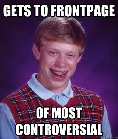 gets to frontpage of most controversial  Bad Luck Brian