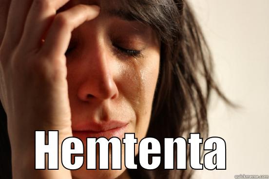  HEMTENTA First World Problems