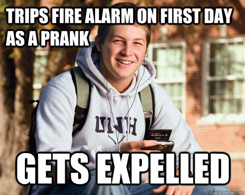 Trips fire alarm on first day as a prank gets expelled  College Freshman