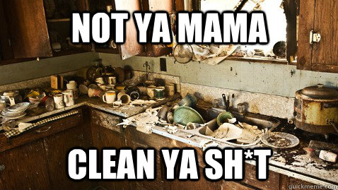 Not ya mama Clean ya sh*t  poop
