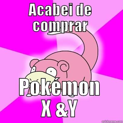 ACABEI DE COMPRAR POKÉMON X &Y Slowpoke