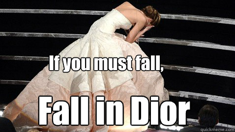If you must fall, Fall in Dior  - If you must fall, Fall in Dior   Fall in dior meme