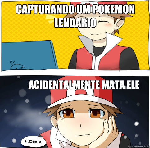 Capturando um pokemon lendario acidentalmente mata ele  