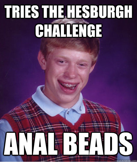 Tries the Hesburgh Challenge Anal Beads  Bad Luck Brian